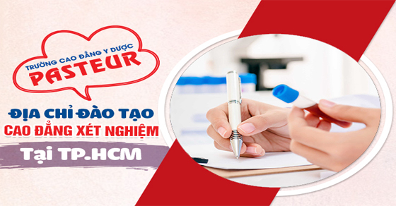 Địa chỉ đào tạo Cao đẳng Xét nghiệm TPHCM năm 2021